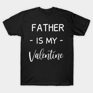 father Is My Valentine , father Lover , Funny Valentines , Valentines Day , father lover, Fur father For Life, father Valentine T-Shirt